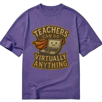 Teachers Can Do Virtually Anything  - Classic T-shirt - Purple
