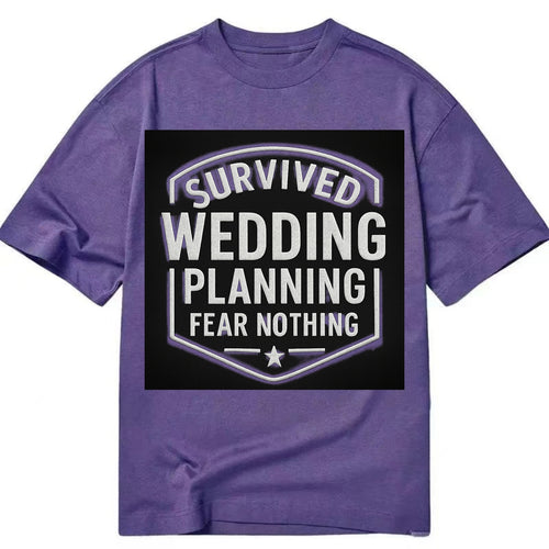 Survived wedding planning, fear nothing - Classic T-shirt