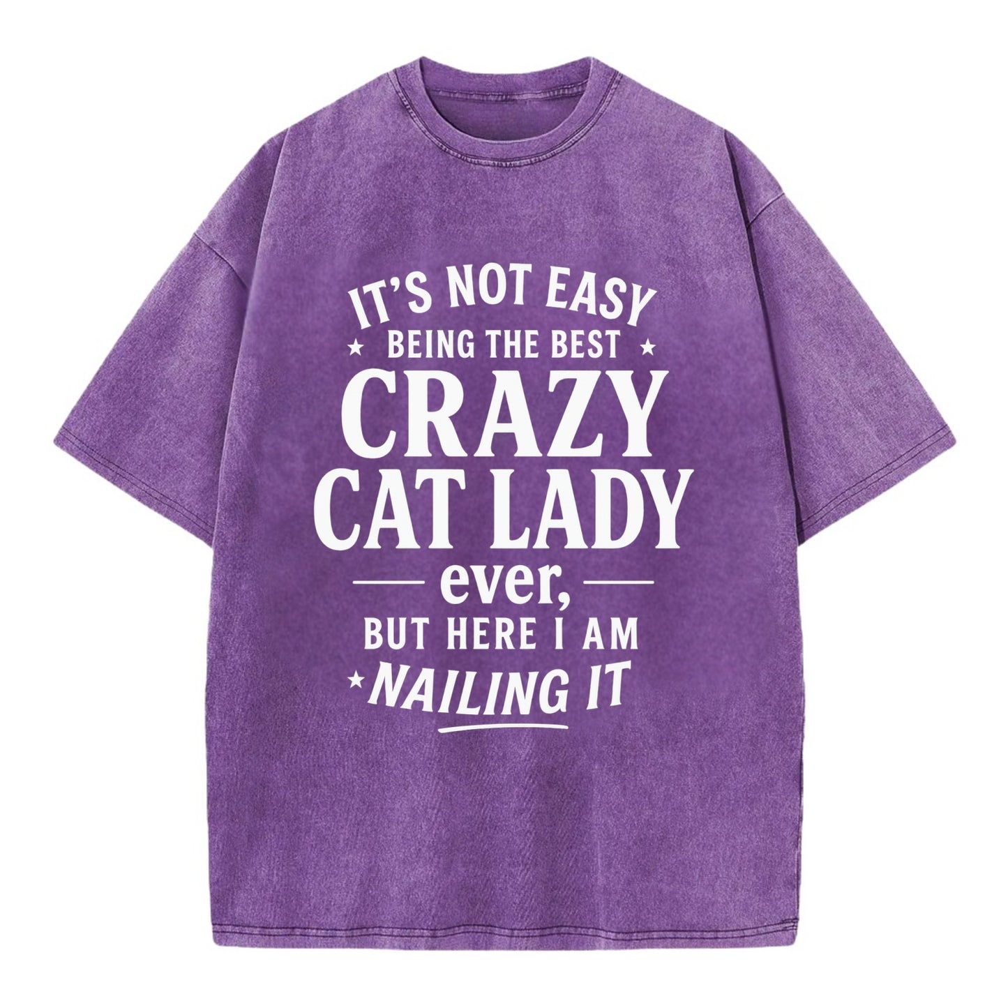 It's not easy being the best CRAZY CAT LADY ever, but here I am nailing it - Vintage T-shirt - Purple