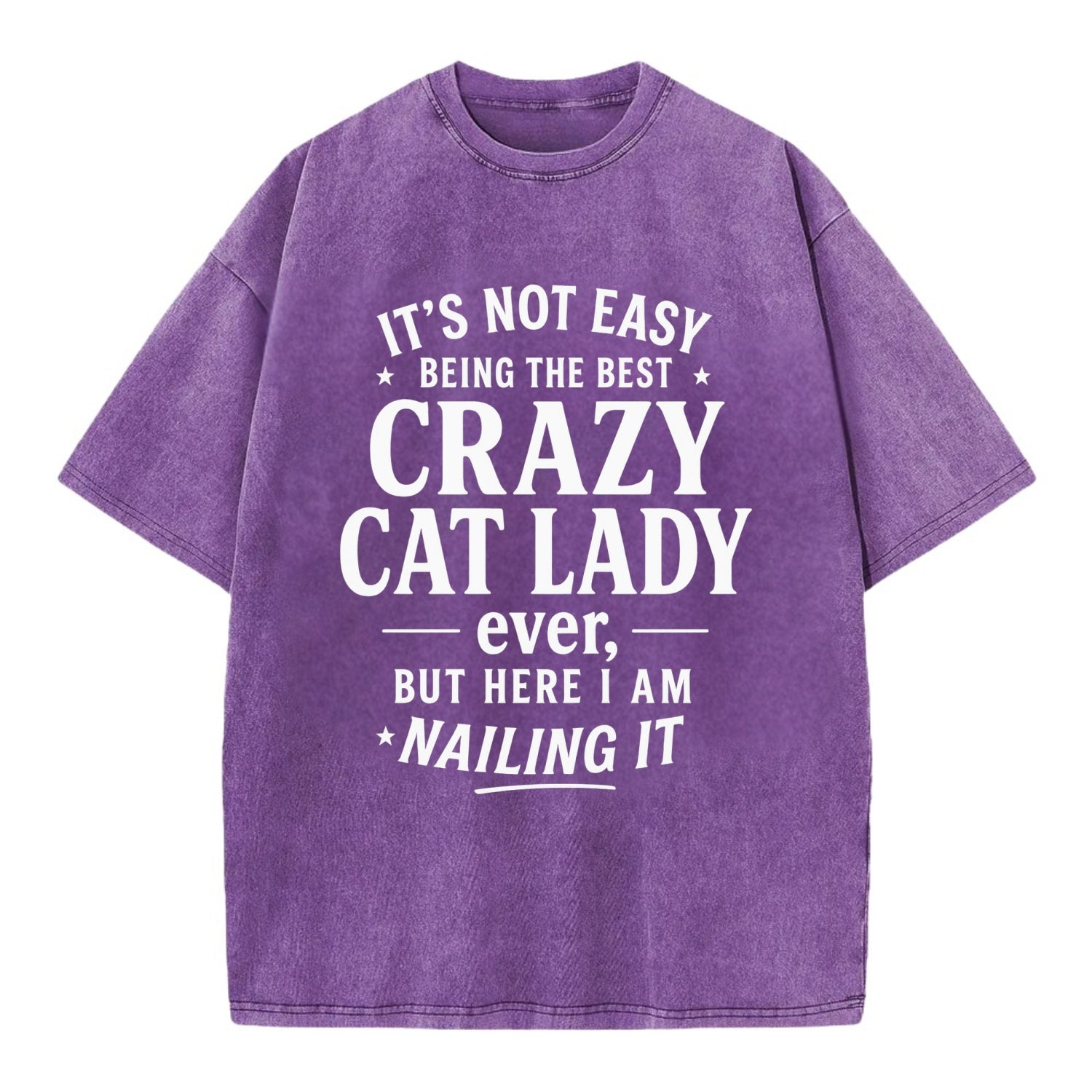It's not easy being the best CRAZY CAT LADY ever, but here I am nailing it - Vintage T-shirt - Purple