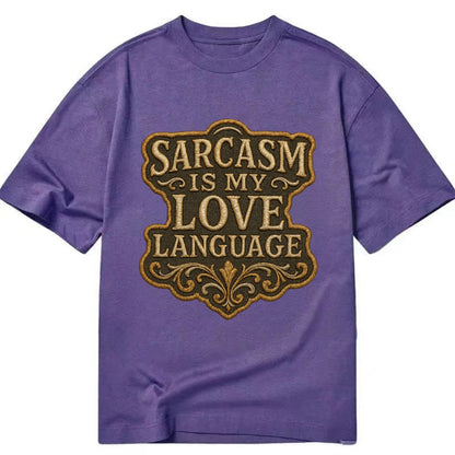 Sarcasm Is My Love Language  - Classic T-shirt - Purple