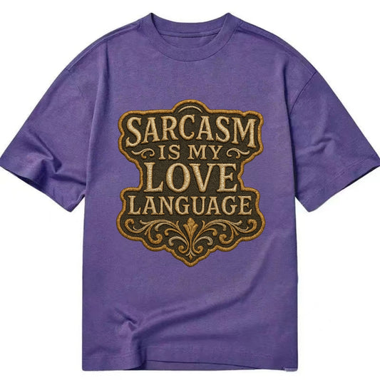 Sarcasm Is My Love Language  - Classic T-shirt - Purple