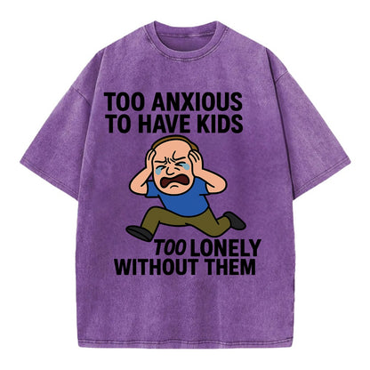 Person paralyzed between two fears - "Too anxious to have kids, too lonely - Vintage T-shirt - Purple
