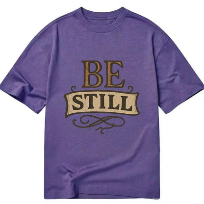 Bold typography design - "BE STILL" - quiet mind, meditation, inner peace - Classic T-shirt - Purple