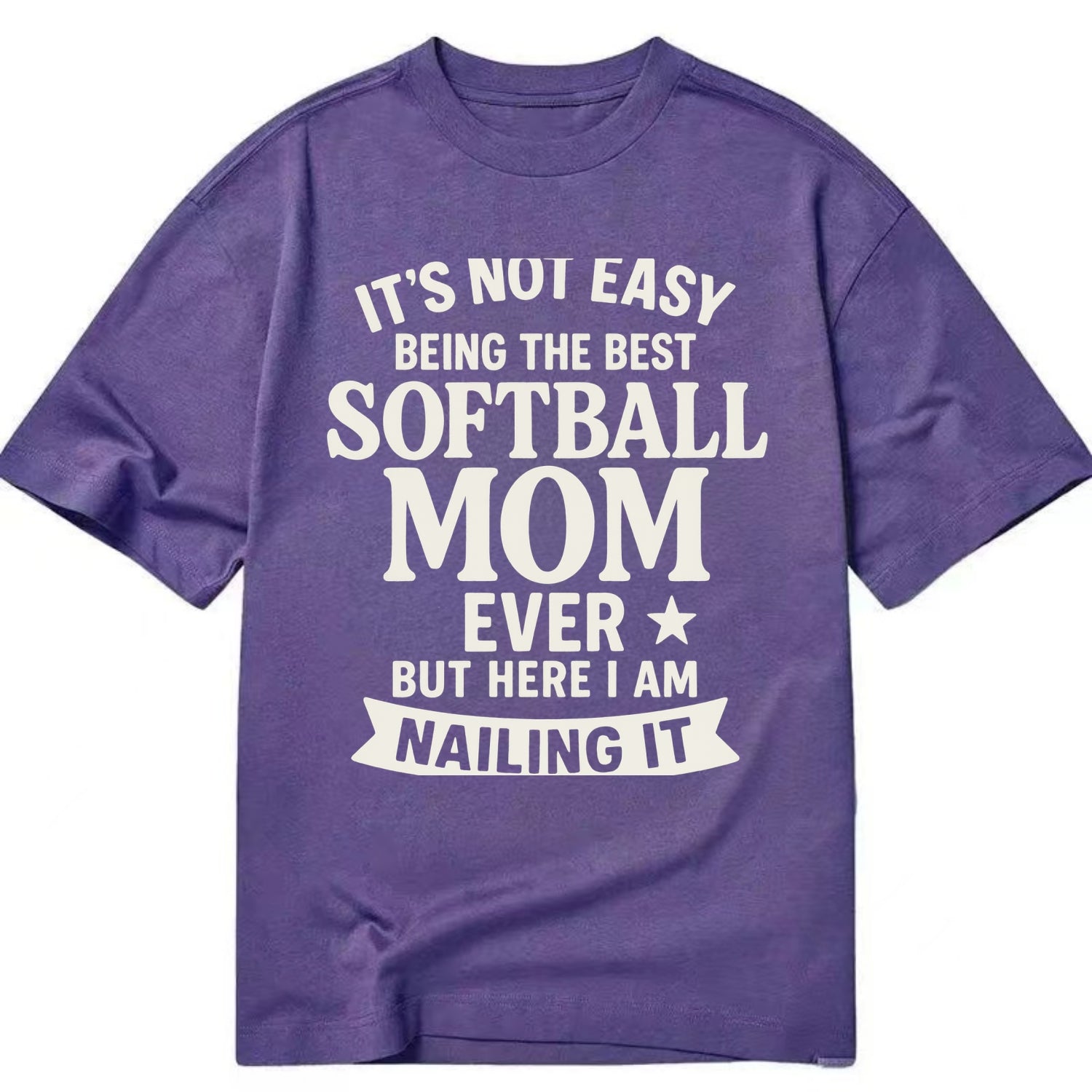 It's not easy being the best SOFTBALL MOM ever, but here I am nailing it - Classic T-shirt - Purple