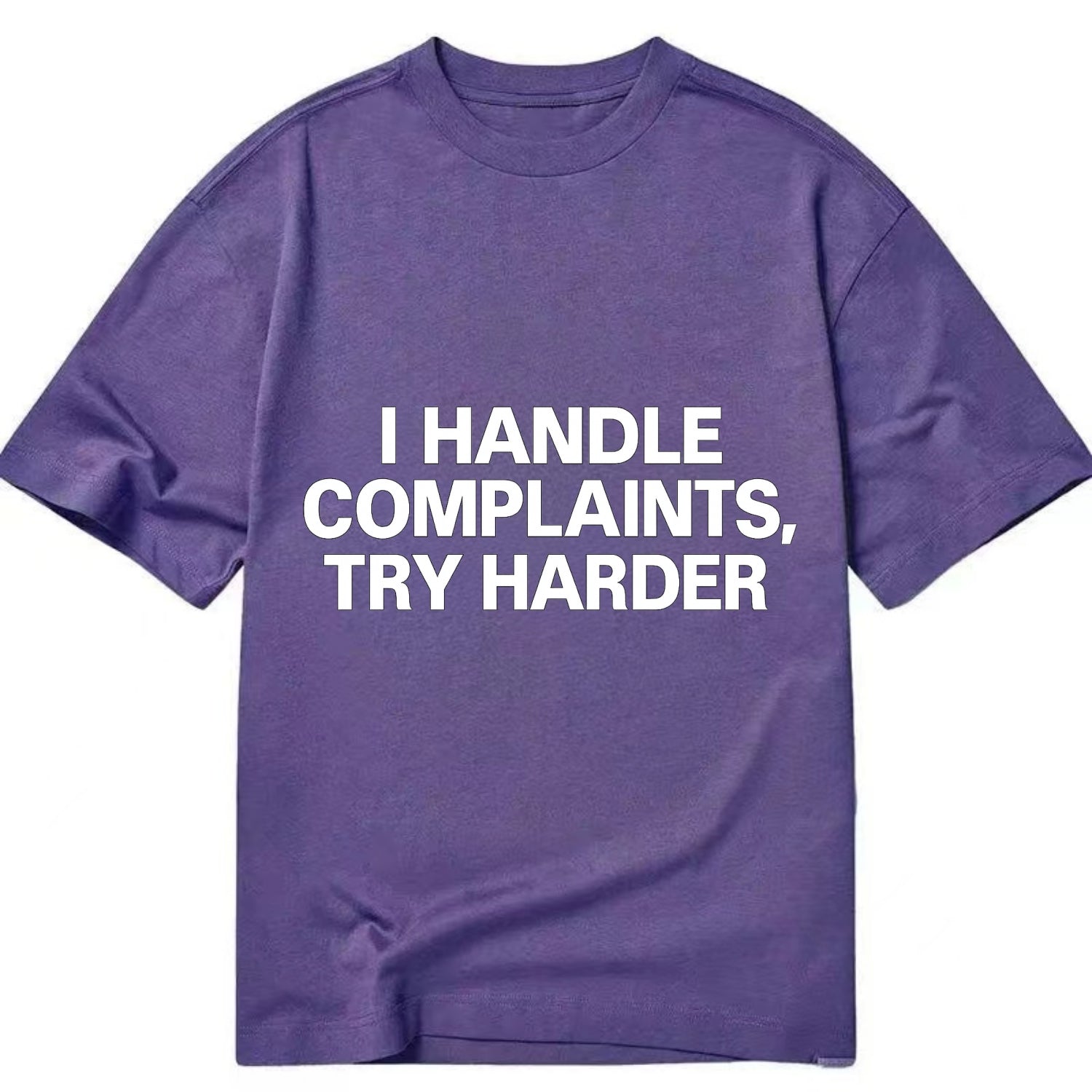 I handle complaints, try harder - Classic T-shirt - Purple