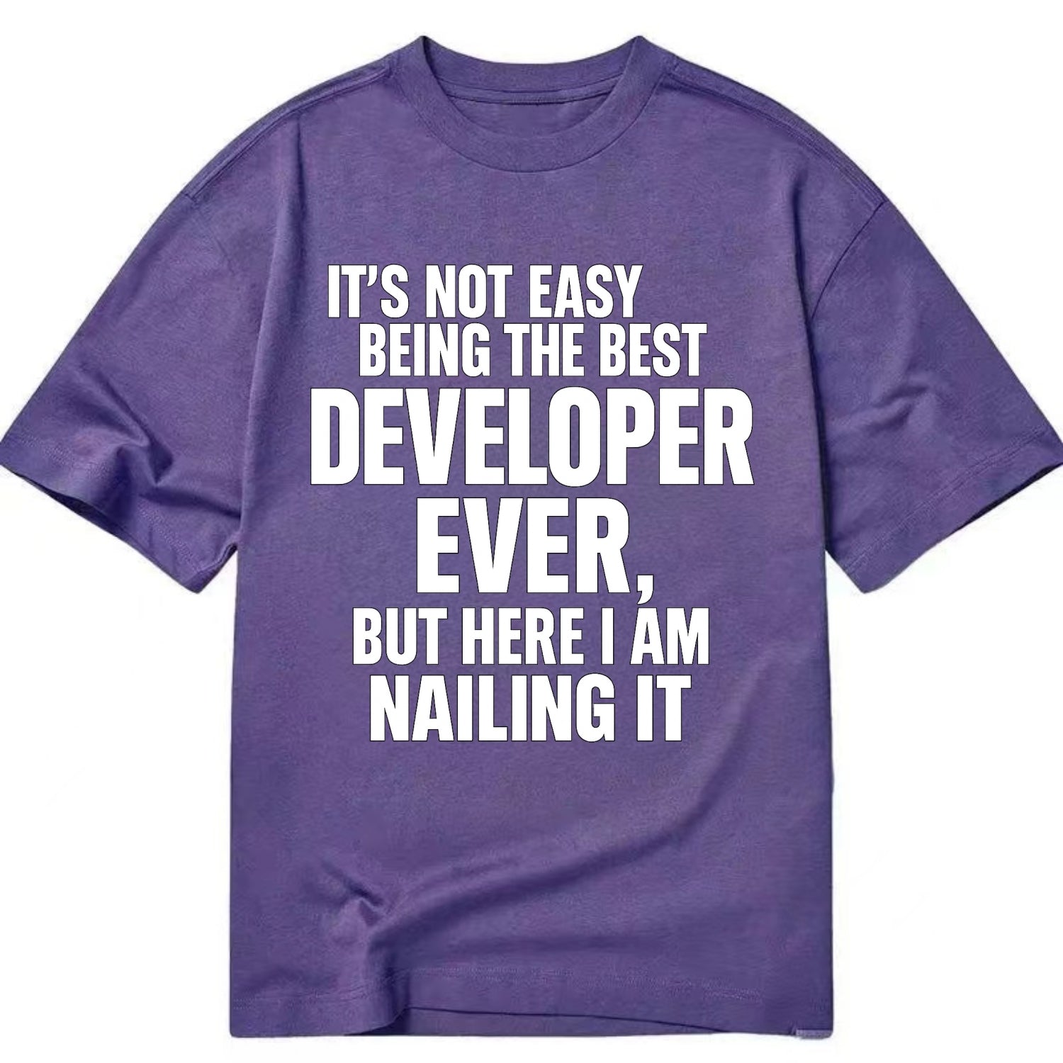 It's not easy being the best DEVELOPER ever, but here I am nailing it - Classic T-shirt - Purple