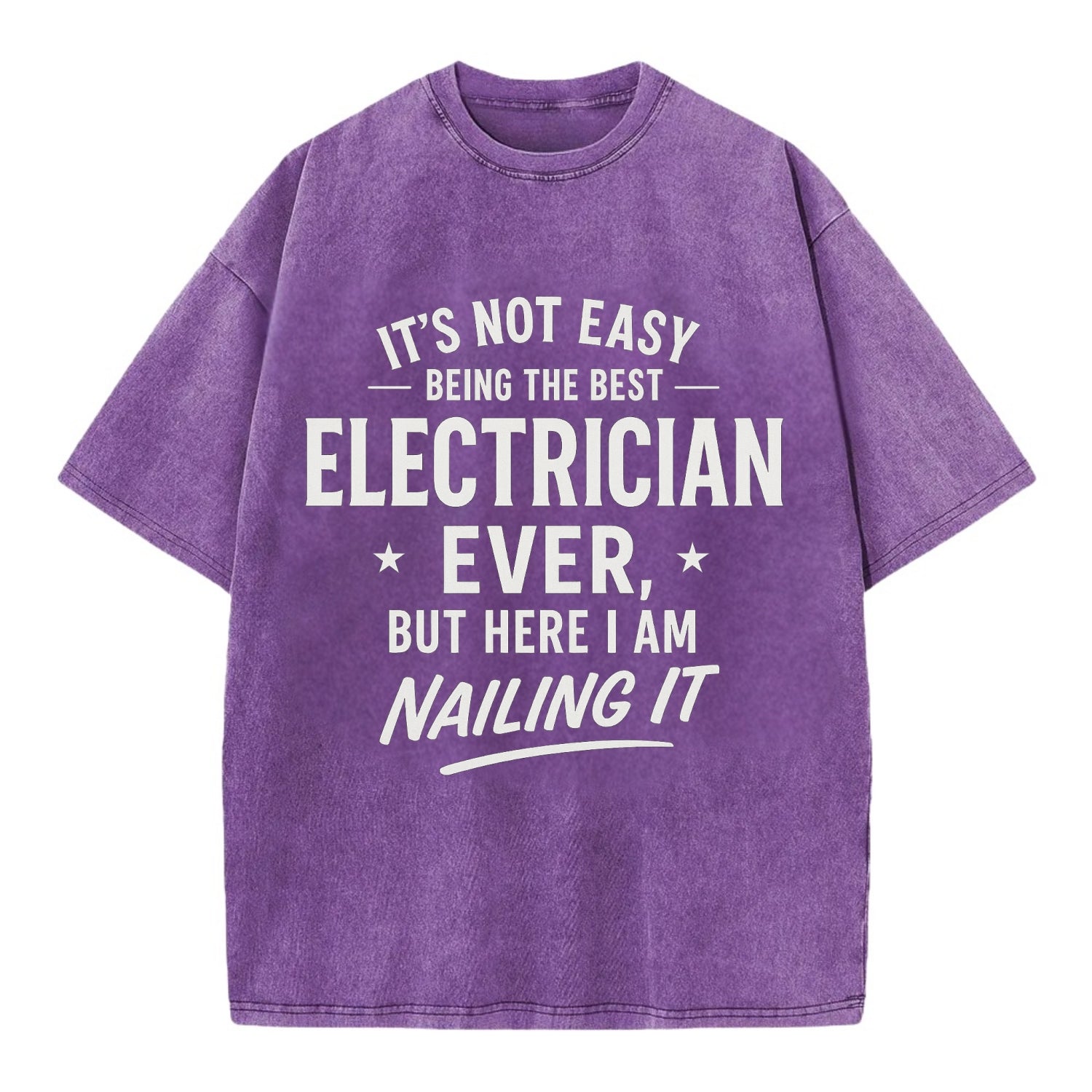 It's not easy being the best ELECTRICIAN ever, but here I am nailing it - Vintage T-shirt - Purple
