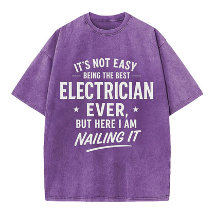It's not easy being the best ELECTRICIAN ever, but here I am nailing it - Vintage T-shirt - Purple
