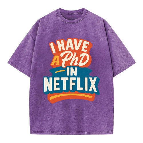 I Have A PhD In Netflix - Vintage T-shirt
