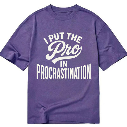 I Put The Pro In Procrastination - Classic T-shirt - Purple