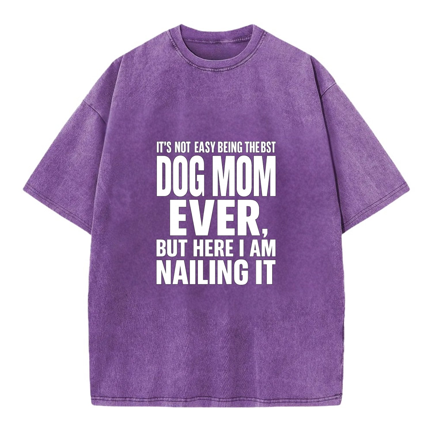 It's not easy being the best DOG MOM ever, but here I am nailing it - Vintage T-shirt - Purple
