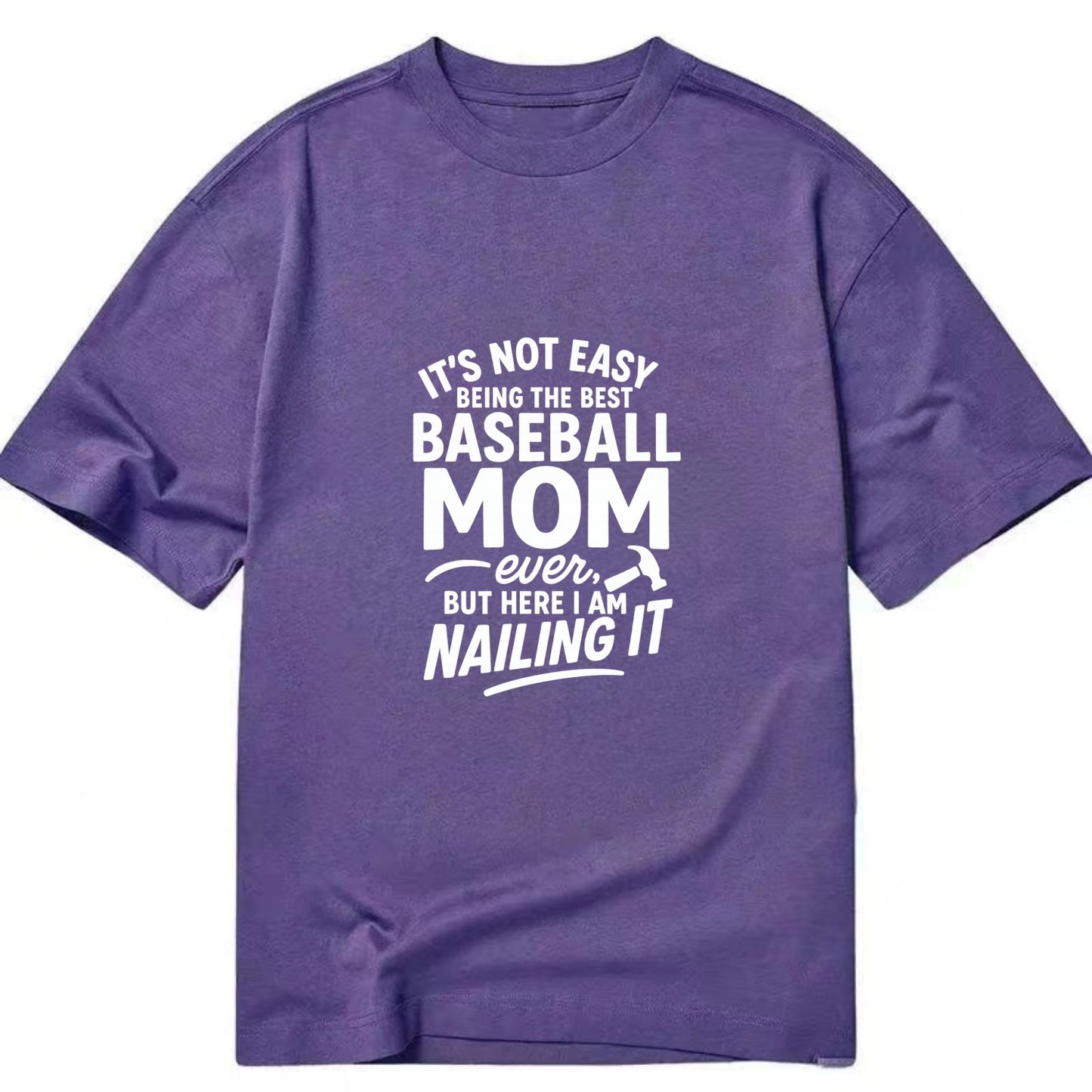 It's not easy being the best BASEBALL MOM ever, but here I am nailing it - Classic T-shirt - Purple