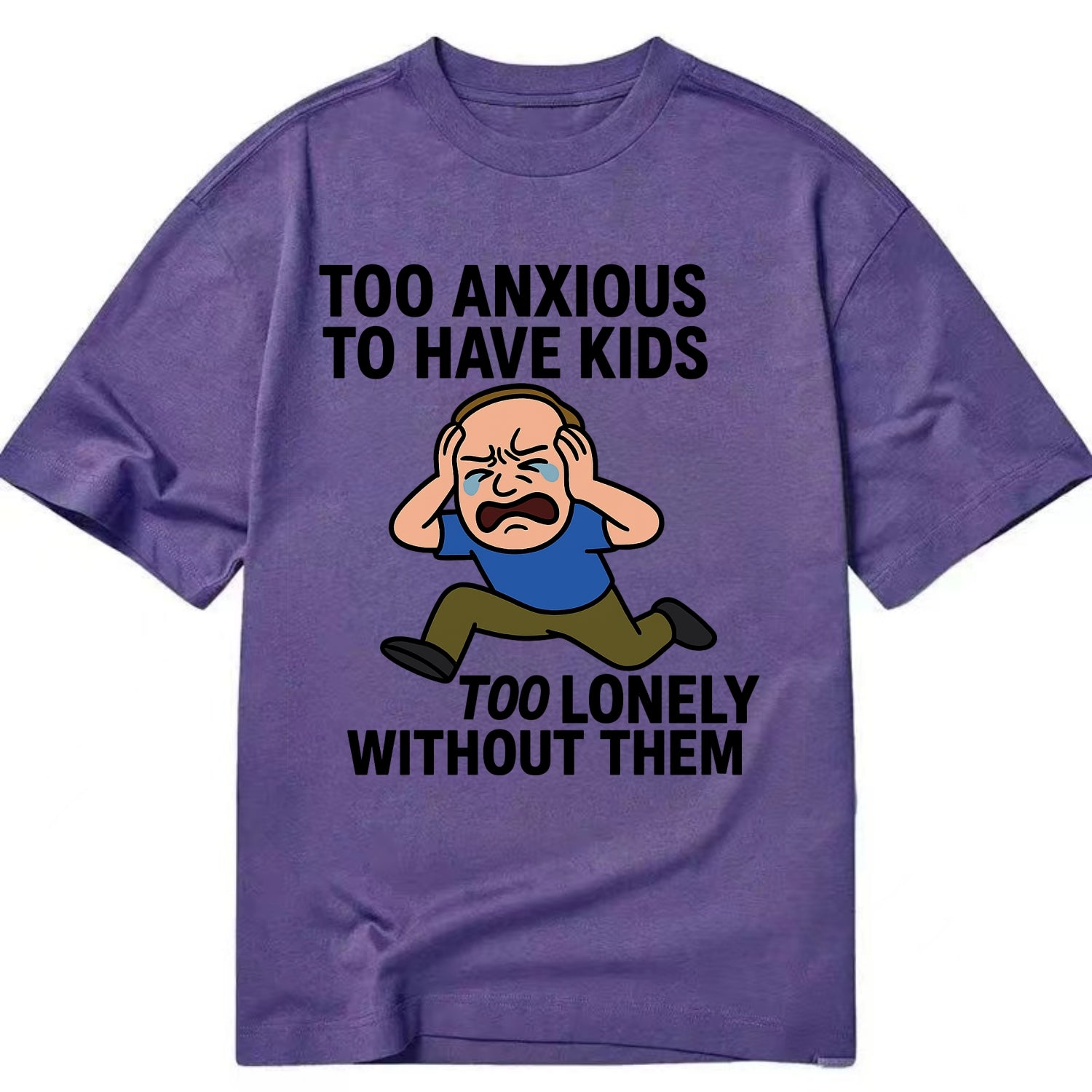 Person paralyzed between two fears - "Too anxious to have kids, too lonely - Classic T-shirt - Purple