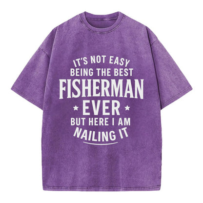 It's not easy being the best FISHERMAN ever, but here I am nailing it - Vintage T-shirt - Purple