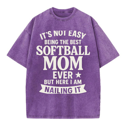 It's not easy being the best SOFTBALL MOM ever, but here I am nailing it - Vintage T-shirt - Purple