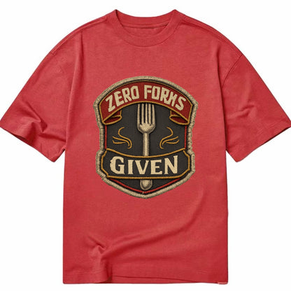 ZERO FORKS GIVEN - fork with text in silver , no cares attitude - Classic T-shirt - Red