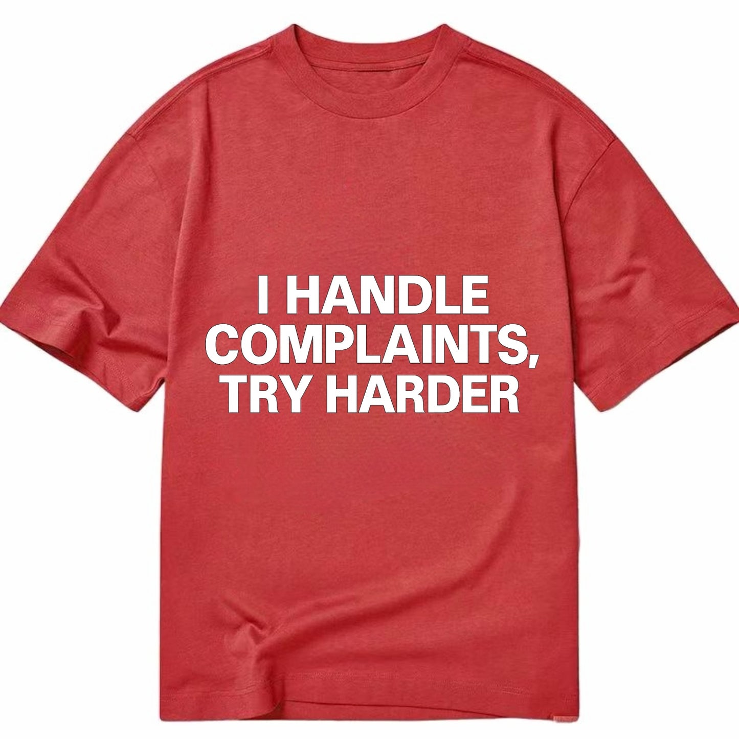 I handle complaints, try harder - Classic T-shirt - Red