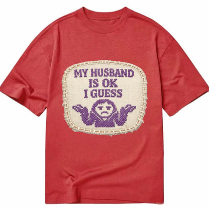 MY HUSBAND IS OK I GUESS - purple ok shrug - purple - mediocre husband - Classic T-shirt - Red