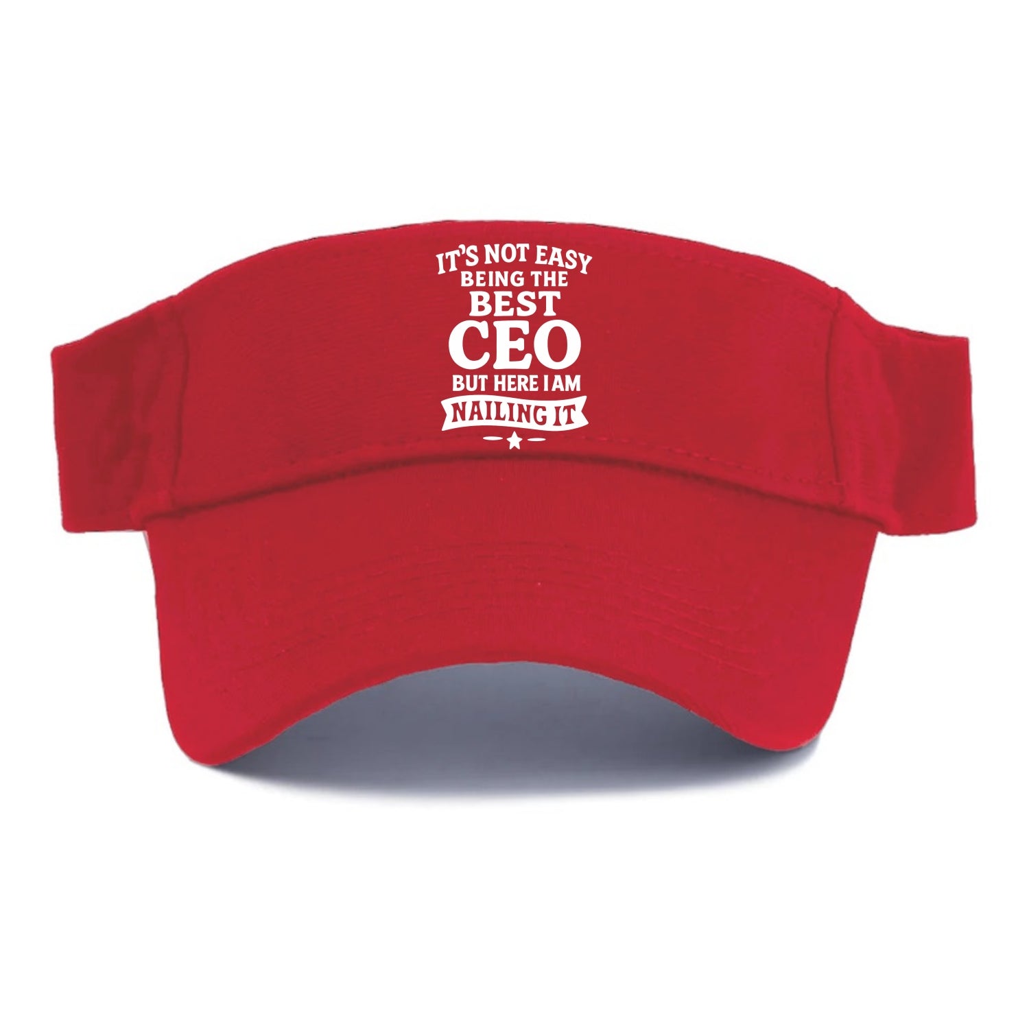 It's not easy being the best CEO ever, but here I am nailing it - Visor - Red