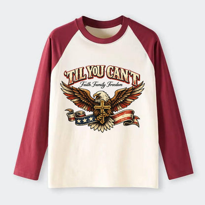 Til You Cant - Eagle Faith Freedom - Raglan Long Sleeve T-Shirt - Red