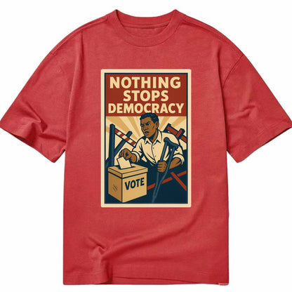 Person voting despite obstacles - "Nothing Stops Democracy" - voter perseverance - Classic T-shirt - Red