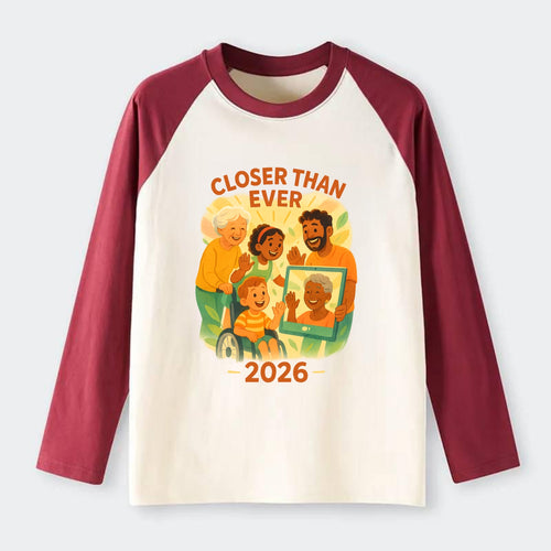 Technology bringing distant families together - Closer Than Ever - - Raglan Long Sleeve T-Shirt