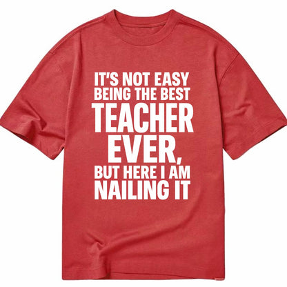 It's not easy being the best FIREFIGHTER ever, but here I am nailing it - Classic T-shirt - Red