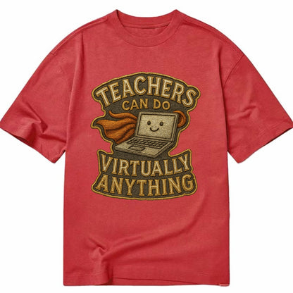 Teachers Can Do Virtually Anything  - Classic T-shirt - Red
