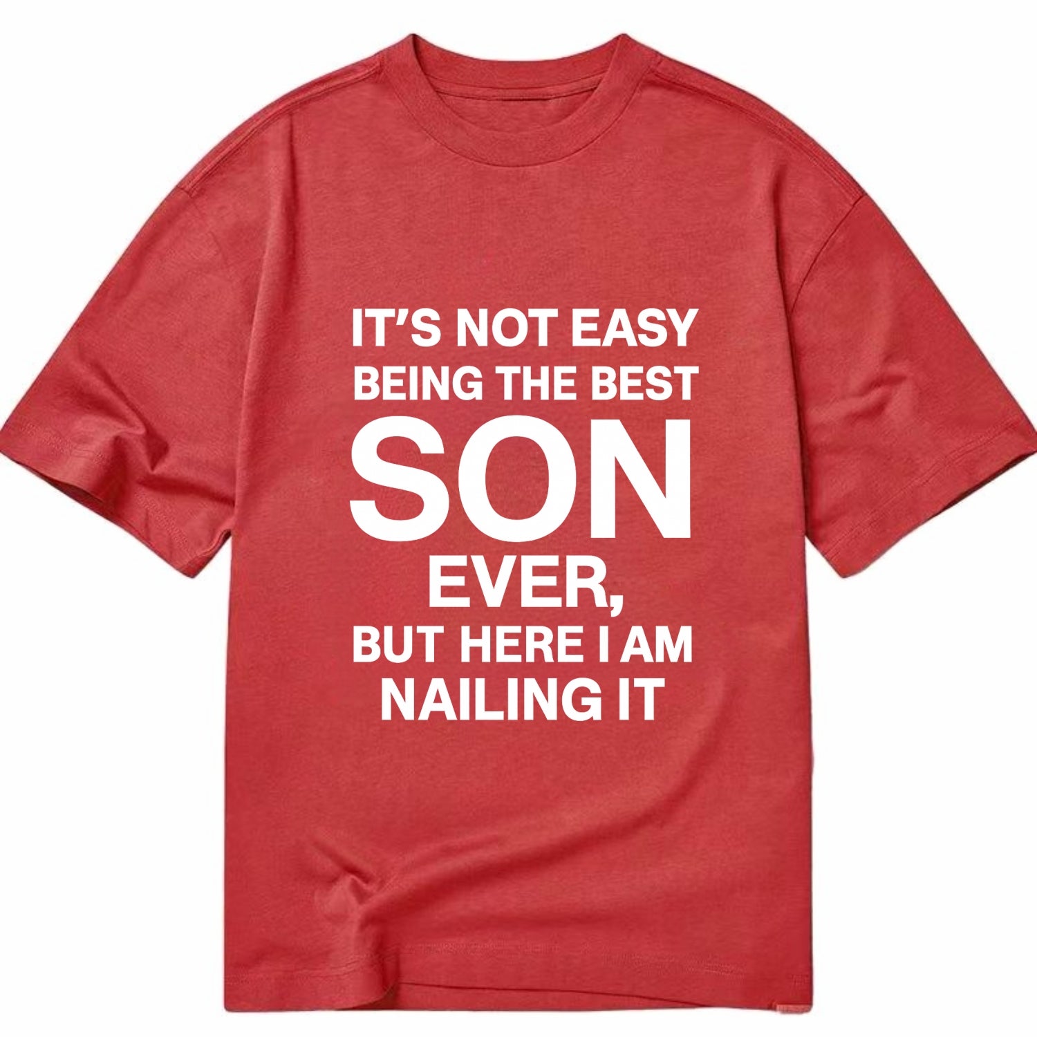 It's not easy being the best SON ever, but here I am nailing it - Classic T-shirt - Red