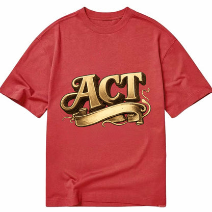 Bold typography design - "ACT" - take action, do something - Classic T-shirt - Red