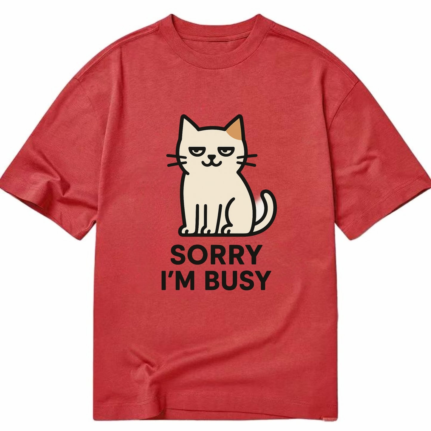 Cat sitting alone looking content - "SORRY I'M BUSY" - not sorry at all - Classic T-shirt - Red