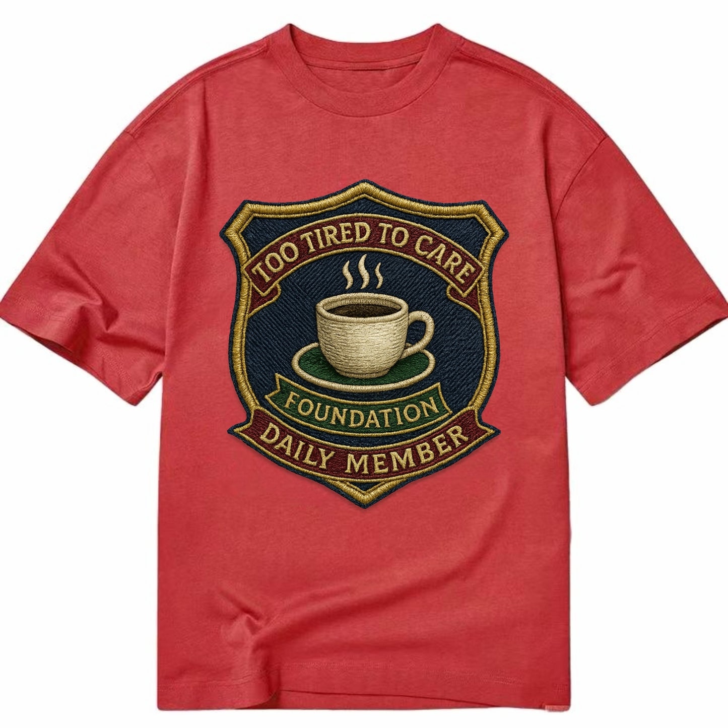 Crest with coffee cup - "Too Tired To Care Foundation - Daily Member" - exhausted - Classic T-shirt - Red
