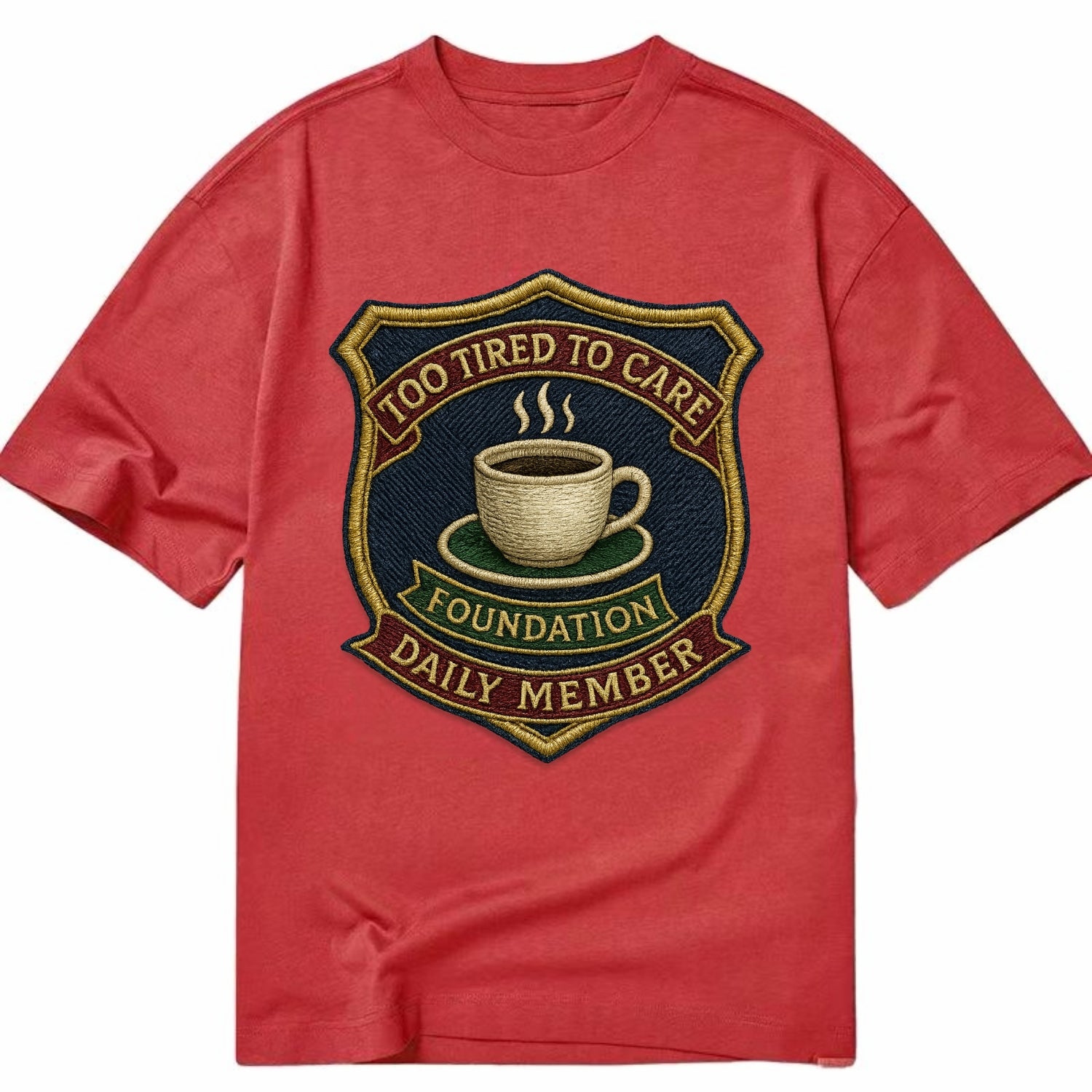 Crest with coffee cup - "Too Tired To Care Foundation - Daily Member" - exhausted - Classic T-shirt - Red