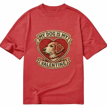 MY DOG IS MY VALENTINE - heart with dog in red , single pet owner - Classic T-shirt - Red
