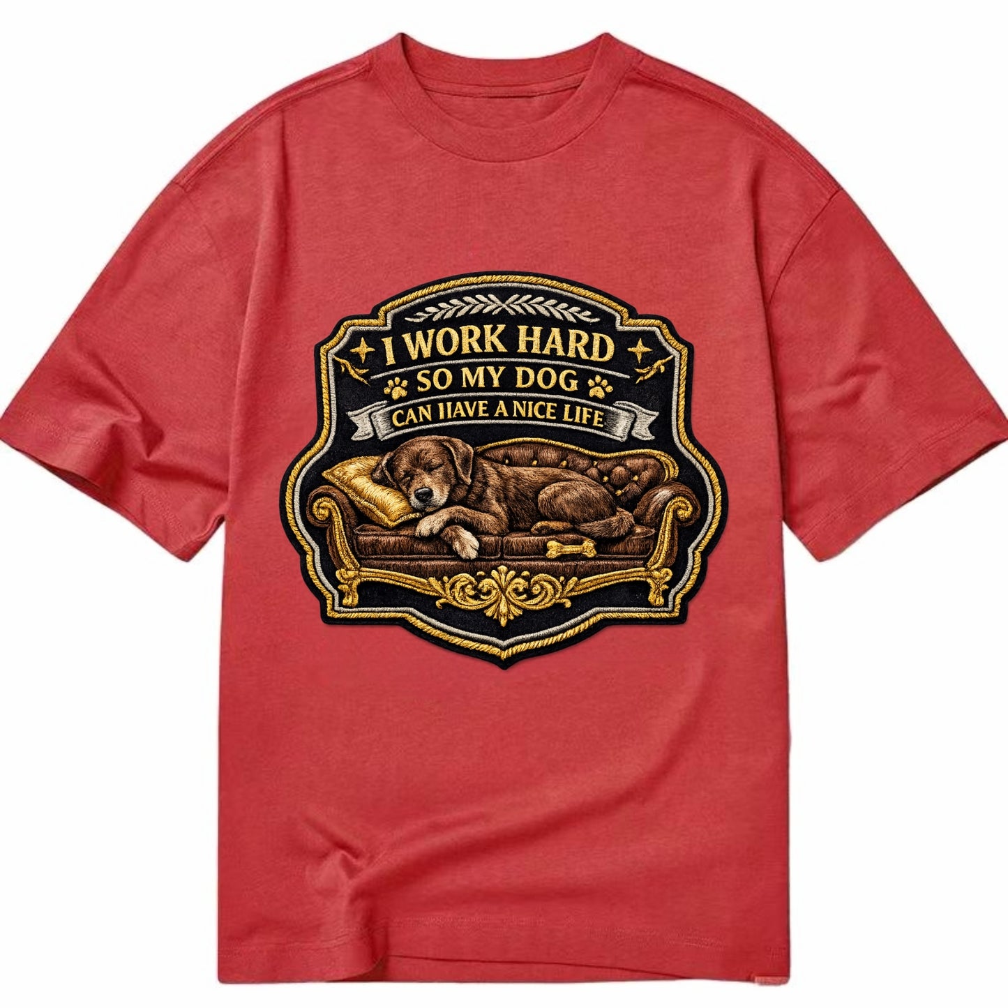 I WORK HARD SO MY DOG CAN HAVE A NICE LIFE - dog on couch in brown , pet luxury - Classic T-shirt - Red