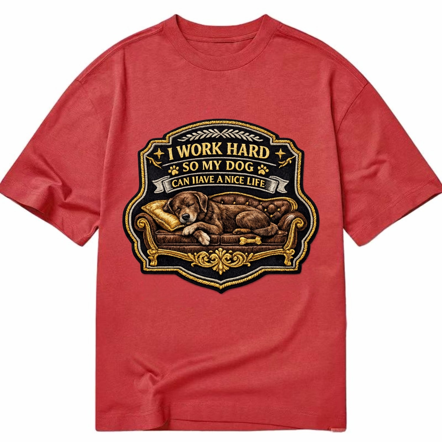 I WORK HARD SO MY DOG CAN HAVE A NICE LIFE - dog on couch in brown , pet luxury - Classic T-shirt - Red