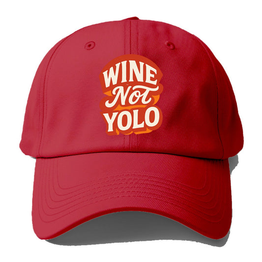 Wine Not - YOLO - Baseball Cap - Red