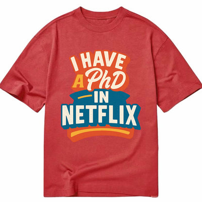 I Have A PhD In Netflix - Classic T-shirt - Red