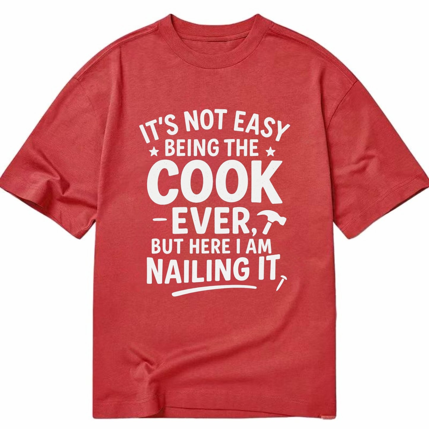 It's not easy being the best COOK ever, but here I am nailing it - Classic T-shirt - Red