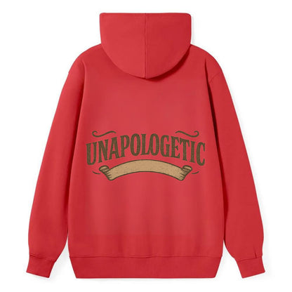 Bold typography design - "UNAPOLOGETIC" - no regrets, owning it - Classic Pullover Hoodie - Red