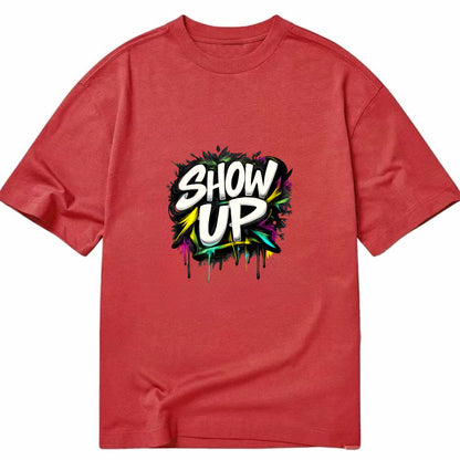 Bold typography design - "SHOW UP" - be present, arrive ready - Classic T-shirt - Red