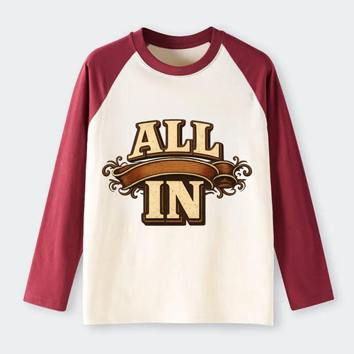 Bold typography design - ALL IN - complete commitment, no holding - Raglan Long Sleeve T-Shirt