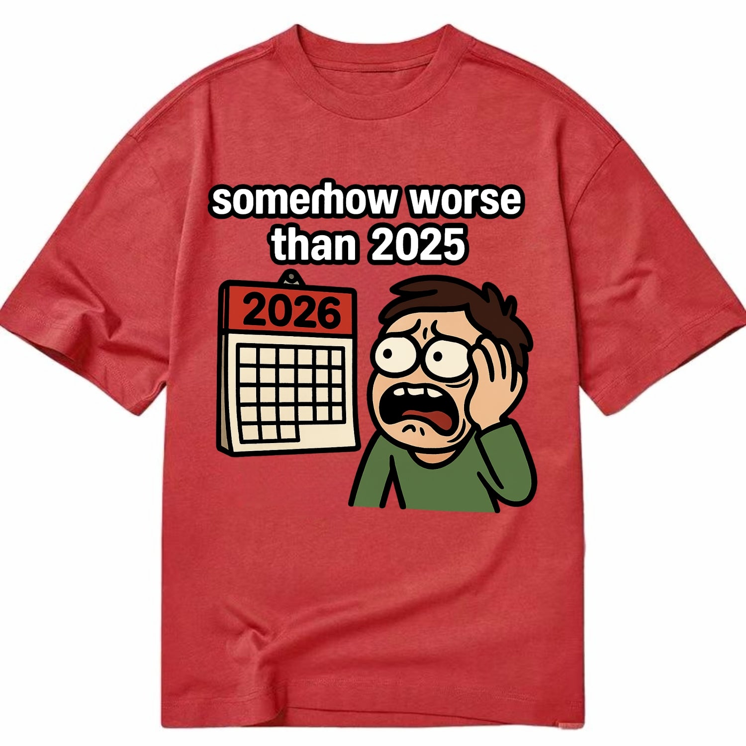 Person looking at calendar with dread - "2026: somehow worse than 2025" - Classic T-shirt - Red