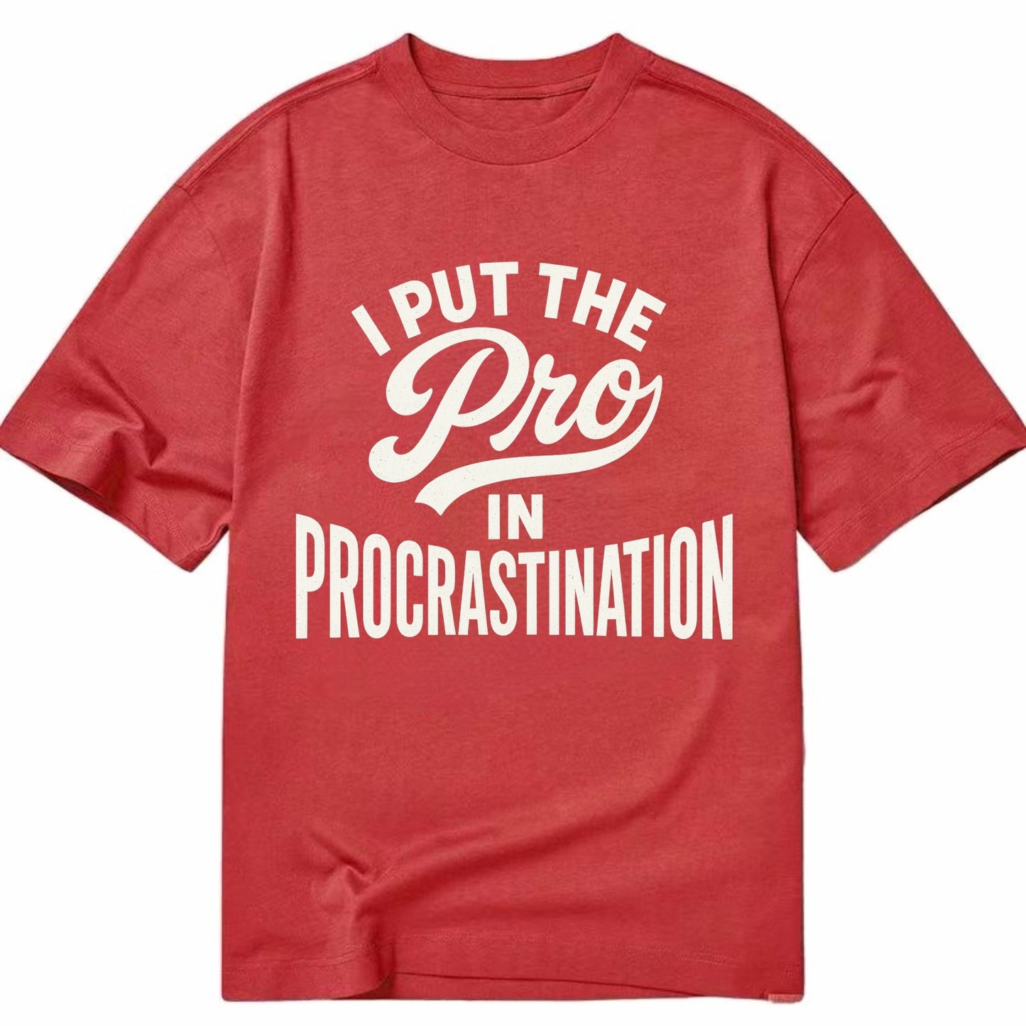I Put The Pro In Procrastination - Classic T-shirt - Red