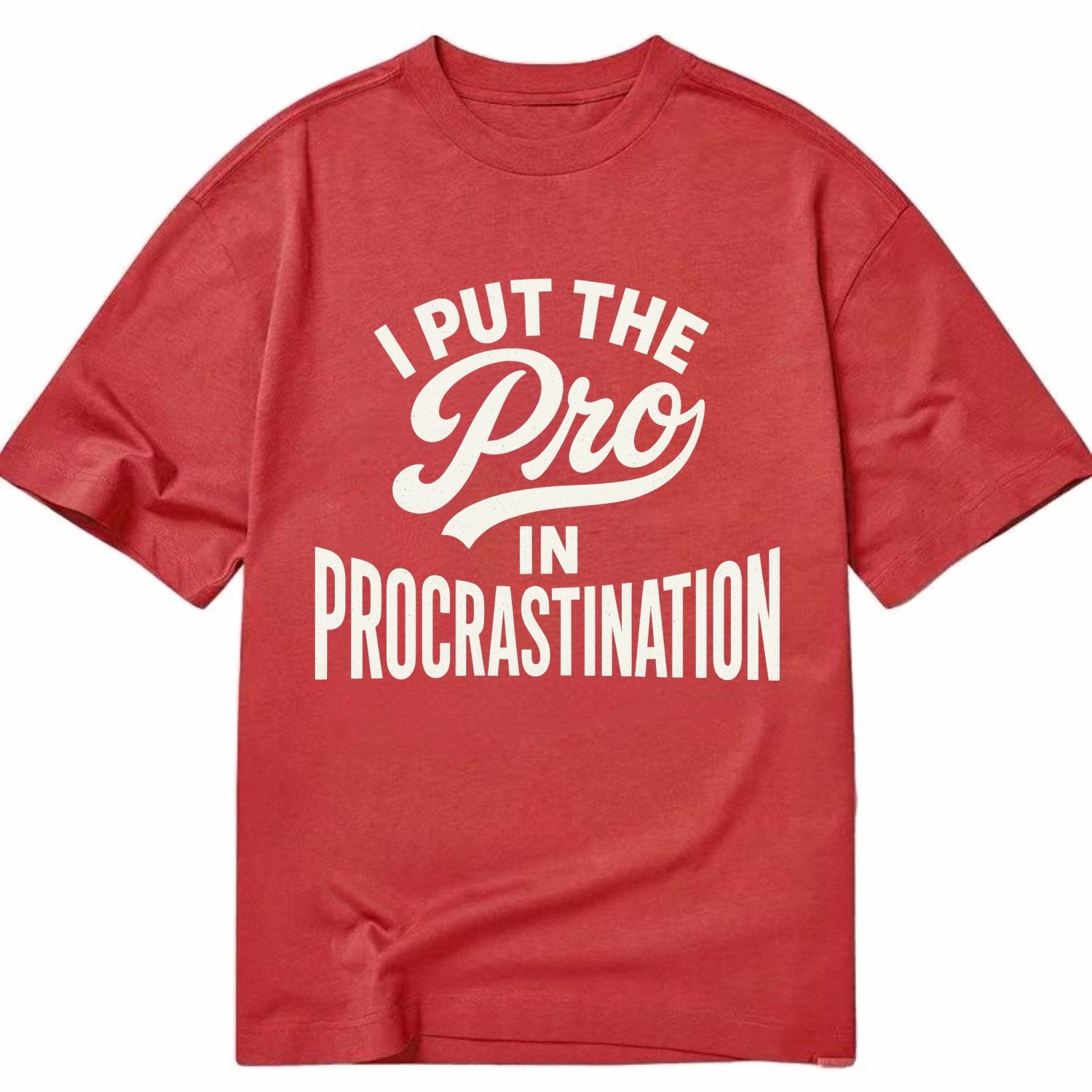 I Put The Pro In Procrastination - Classic T-shirt - Red
