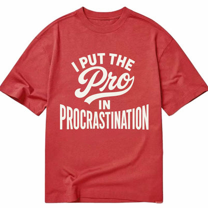 I Put The Pro In Procrastination - Classic T-shirt - Red