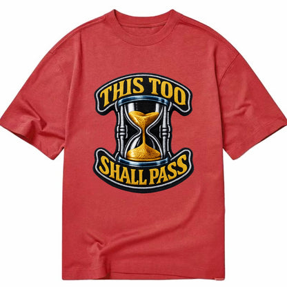 THIS TOO SHALL PASS - hourglass with text in gold , perspective - Classic T-shirt - Red