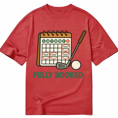 Calendar with every weekend marked for golf - "Fully Booked" - golf obsession - Classic T-shirt - Red