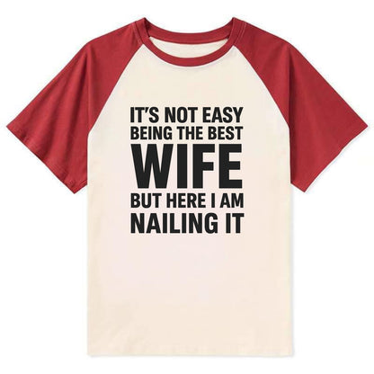 It's not easy being the best WIFE ever, but here I am nailing it - Contrast Raglan T-shirt - Red